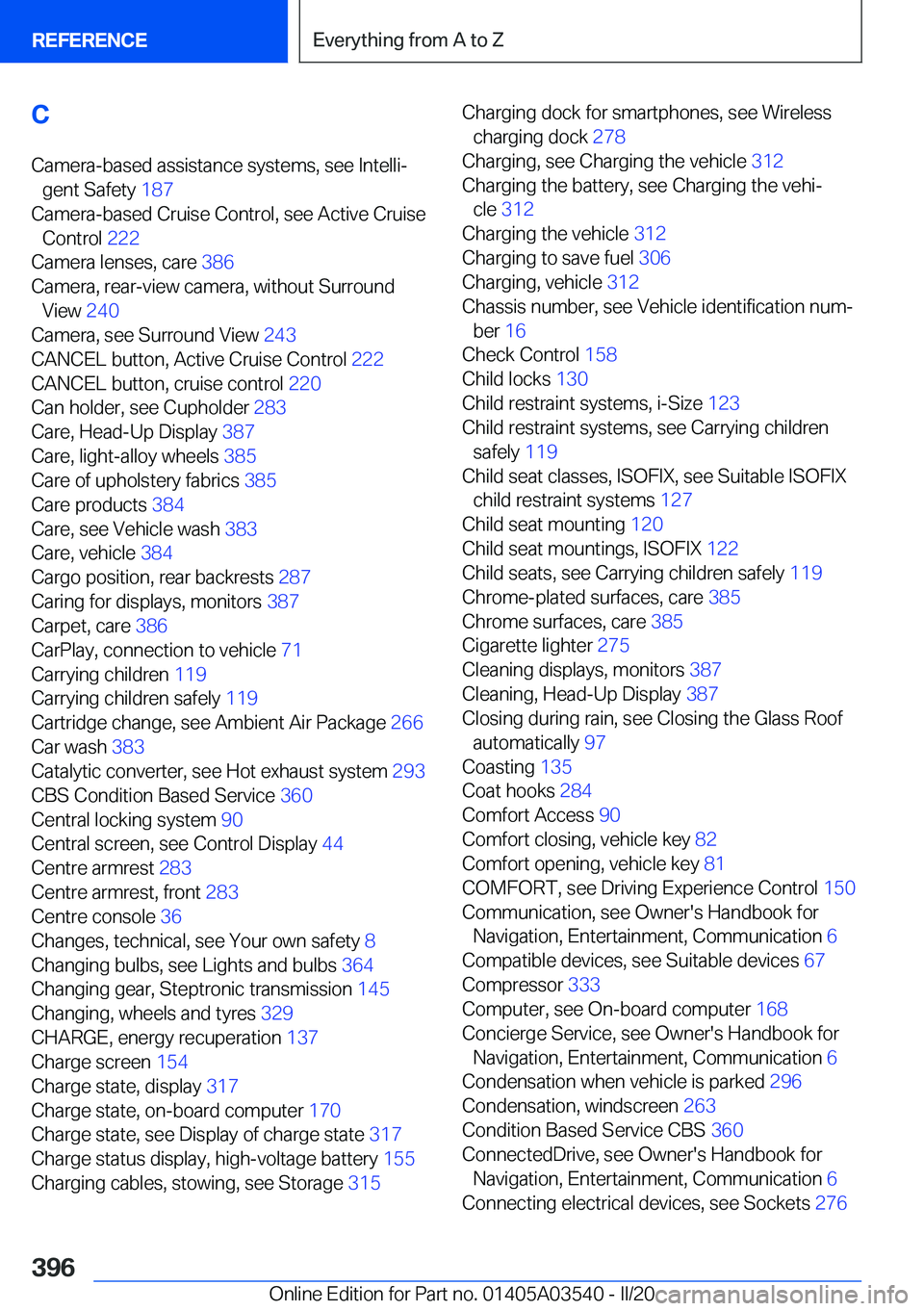 BMW X3 PLUG-IN HYBRID 2020  Owners Manual �C�C�a�m�e�r�a�-�b�a�s�e�d��a�s�s�i�s�t�a�n�c�e��s�y�s�t�e�m�s�,��s�e�e��I�n�t�e�l�l�ij �g�e�n�t��S�a�f�e�t�y� �1�8�7�
�C�a�m�e�r�a�-�b�a�s�e�d��C�r�u�i�s�e��C�o�n�t�r�o�l�,��s�e�e��A�c�t�