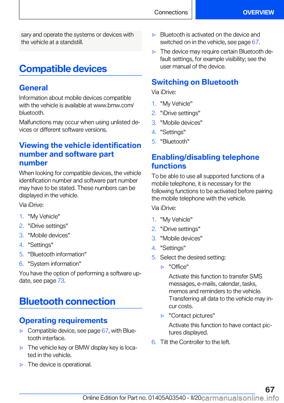 BMW X3 PLUG-IN HYBRID 2020 Repair Manual �s�a�r�y��a�n�d��o�p�e�r�a�t�e��t�h�e��s�y�s�t�e�m�s��o�r��d�e�v�i�c�e�s��w�i�t�h
�t�h�e��v�e�h�i�c�l�e��a�t��a��s�t�a�n�d�s�t�i�l�l�.
�C�o�m�p�a�t�i�b�l�e��d�e�v�i�c�e�s
�G�e�n�e�r�a�l
�I