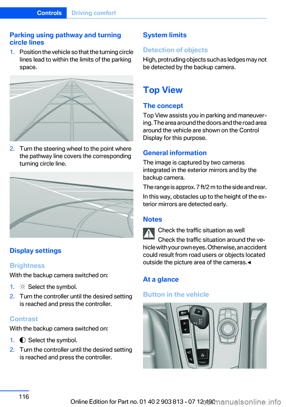 BMW X3 XDRIVE 35I 2013 Owners Manual Parking using pathway and turning
circle lines1.Position the vehicle so that the turning circle
lines lead to within the limits of the parking
space.2.Turn the steering wheel to the point where
the pa BMW X3 XDRIVE 35I 2013 Owners Manual Parking using pathway and turning
circle lines1.Position the vehicle so that the turning circle
lines lead to within the limits of the parking
space.2.Turn the steering wheel to the point where
the pa