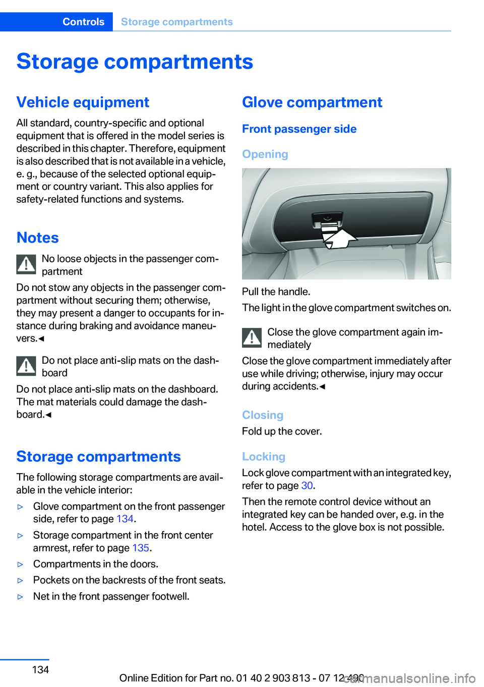 BMW X3 XDRIVE 35I 2013 Owners Manual Storage compartmentsVehicle equipment
All standard, country-specific and optional
equipment that is offered in the model series is
described in this chapter. Therefore, equipment
is also described tha BMW X3 XDRIVE 35I 2013 Owners Manual Storage compartmentsVehicle equipment
All standard, country-specific and optional
equipment that is offered in the model series is
described in this chapter. Therefore, equipment
is also described tha
