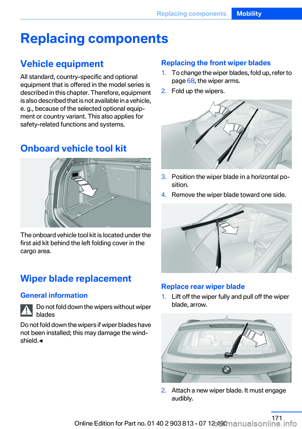 BMW X3 XDRIVE 35I 2013 Owners Manual Replacing componentsVehicle equipment
All standard, country-specific and optional
equipment that is offered in the model series is
described in this chapter. Therefore, equipment
is also described tha BMW X3 XDRIVE 35I 2013 Owners Manual Replacing componentsVehicle equipment
All standard, country-specific and optional
equipment that is offered in the model series is
described in this chapter. Therefore, equipment
is also described tha