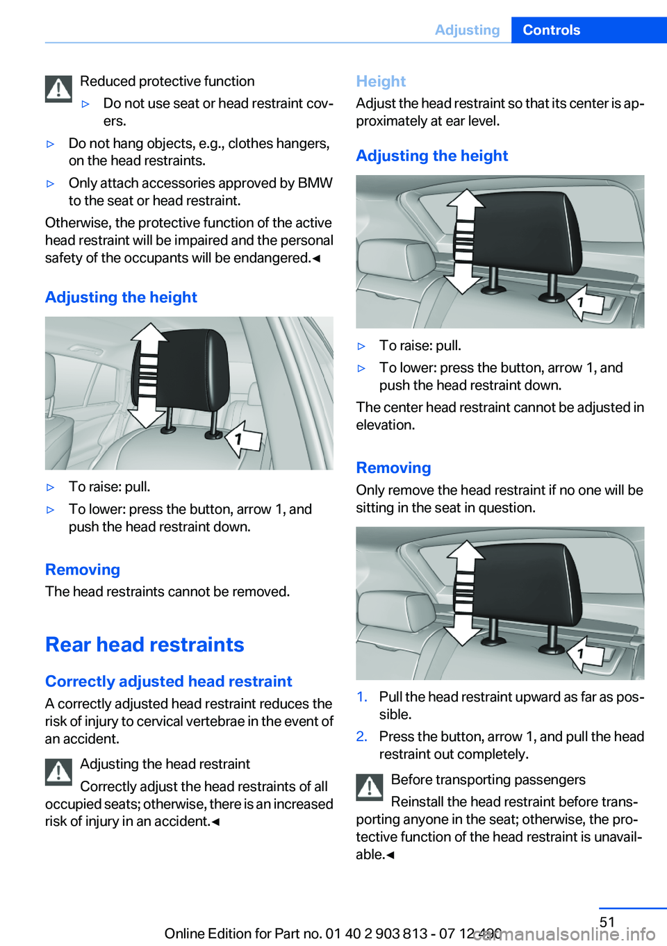 BMW X3 XDRIVE 35I 2013 Workshop Manual Reduced protective function▷Do not use seat or head restraint cov‐
ers.▷Do not hang objects, e.g., clothes hangers,
on the head restraints.▷Only attach accessories approved by BMW
to the seat BMW X3 XDRIVE 35I 2013 Workshop Manual Reduced protective function▷Do not use seat or head restraint cov‐
ers.▷Do not hang objects, e.g., clothes hangers,
on the head restraints.▷Only attach accessories approved by BMW
to the seat