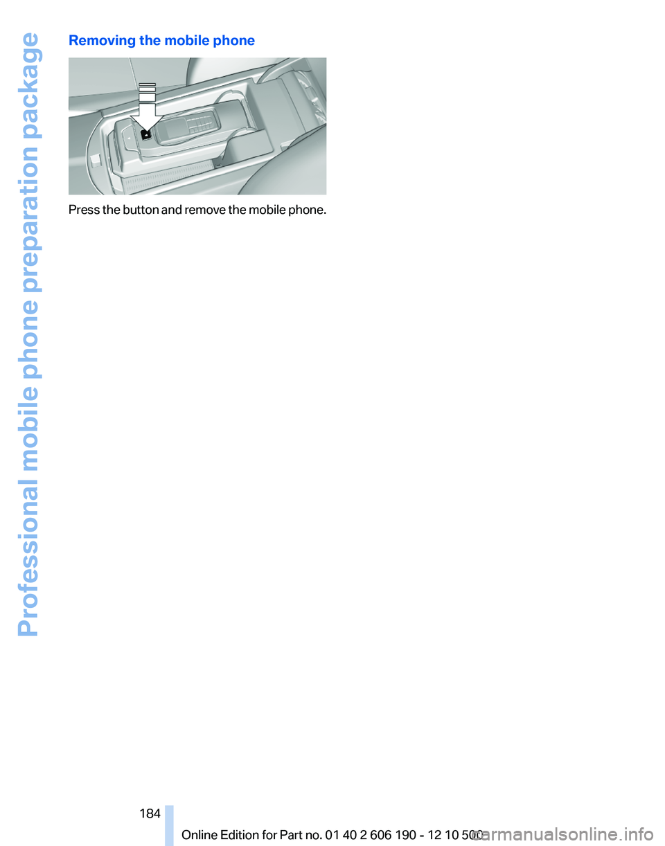 BMW X3 XDRIVE 35I 2011 Owners Manual Removing the mobile phone
Press the button and remove the mobile phone.
Seite 184184
Online Edition for Part no. 01 40 2 606 190 - 12 10 500Professional mobile phone preparation package BMW X3 XDRIVE 35I 2011 Owners Manual Removing the mobile phone
Press the button and remove the mobile phone.
Seite 184184
Online Edition for Part no. 01 40 2 606 190 - 12 10 500Professional mobile phone preparation package