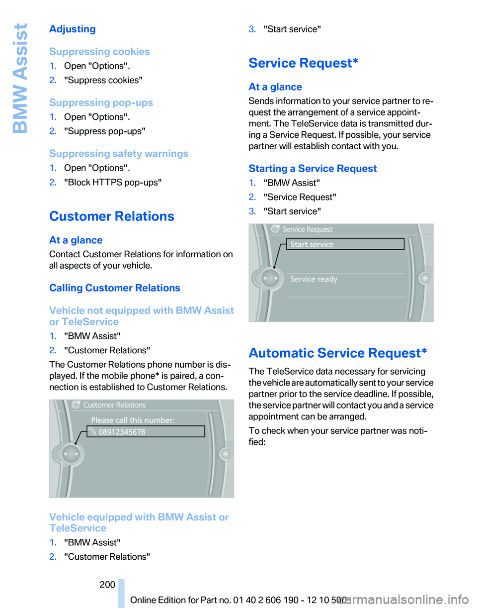BMW X3 XDRIVE 35I 2011 Owners Manual Adjusting
Suppressing cookies1.Open "Options".2."Suppress cookies"
Suppressing pop-ups
1.Open "Options".2."Suppress pop-ups"
Suppressing safety warnings
1.Open "Opt BMW X3 XDRIVE 35I 2011 Owners Manual Adjusting
Suppressing cookies1.Open "Options".2."Suppress cookies"
Suppressing pop-ups
1.Open "Options".2."Suppress pop-ups"
Suppressing safety warnings
1.Open "Opt