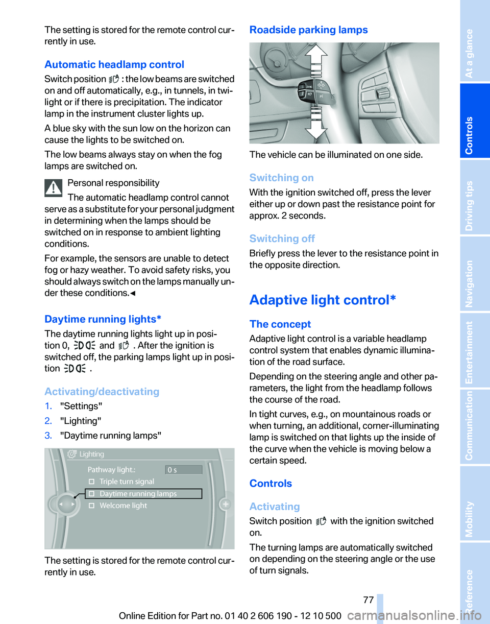 BMW X3 XDRIVE 35I 2011 Manual PDF The setting is stored for the remote control cur‐
rently in use.
Automatic headlamp control
Switch position
: the low beams are switched
on and off automatically, e.g., in tunnels, in twi‐
lig BMW X3 XDRIVE 35I 2011 Manual PDF The setting is stored for the remote control cur‐
rently in use.
Automatic headlamp control
Switch position
: the low beams are switched
on and off automatically, e.g., in tunnels, in twi‐
lig