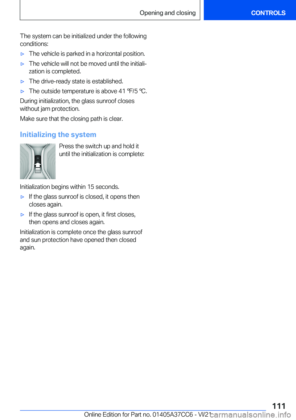 BMW X4 2022  Owners Manual �T�h�e��s�y�s�t�e�m��c�a�n��b�e��i�n�i�t�i�a�l�i�z�e�d��u�n�d�e�r��t�h�e��f�o�l�l�o�w�i�n�g
�c�o�n�d�i�t�i�o�n�s�:'x�T�h�e��v�e�h�i�c�l�e��i�s��p�a�r�k�e�d��i�n��a��h�o�r�i�z�o�n�t�a�