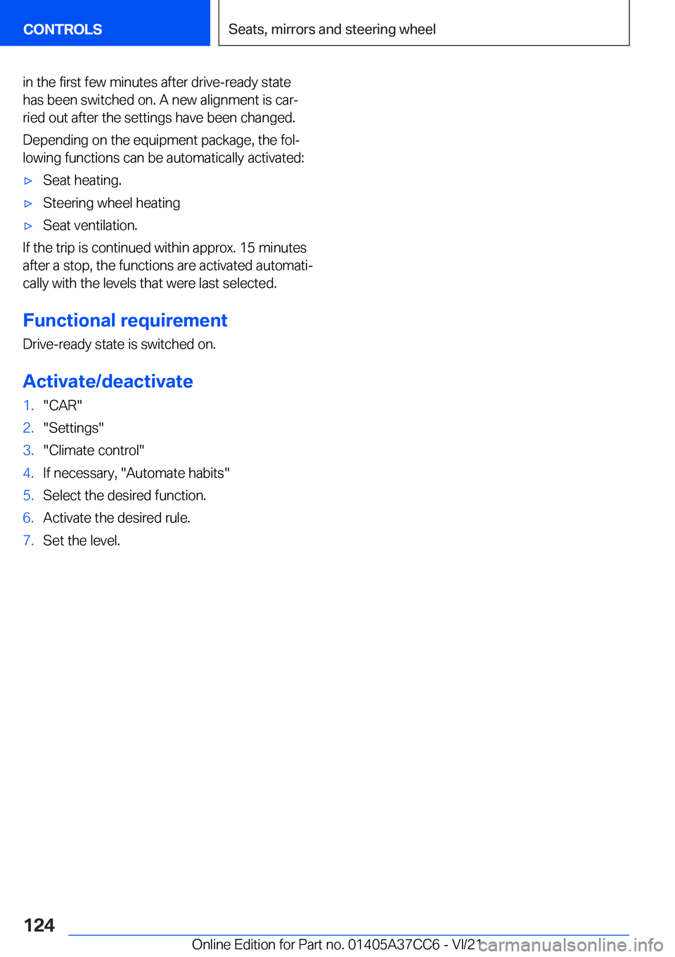 BMW X4 2022  Owners Manual �i�n��t�h�e��f�i�r�s�t��f�e�w��m�i�n�u�t�e�s��a�f�t�e�r��d�r�i�v�e�-�r�e�a�d�y��s�t�a�t�e
�h�a�s��b�e�e�n��s�w�i�t�c�h�e�d��o�n�.��A��n�e�w��a�l�i�g�n�m�e�n�t��i�s��c�a�r#j
�r�i�e�d��o
