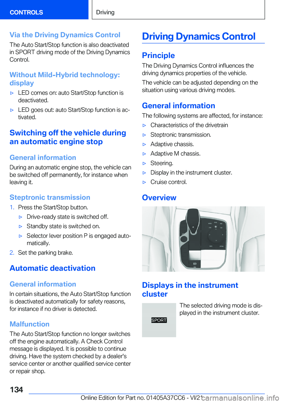 BMW X4 2022  Owners Manual �V�i�a��t�h�e��D�r�i�v�i�n�g��D�y�n�a�m�i�c�s��C�o�n�t�r�o�l�T�h�e��A�u�t�o��S�t�a�r�t�/�S�t�o�p��f�u�n�c�t�i�o�n��i�s��a�l�s�o��d�e�a�c�t�i�v�a�t�e�d�i�n��S�P�O�R�T��d�r�i�v�i�n�g��m�o�d