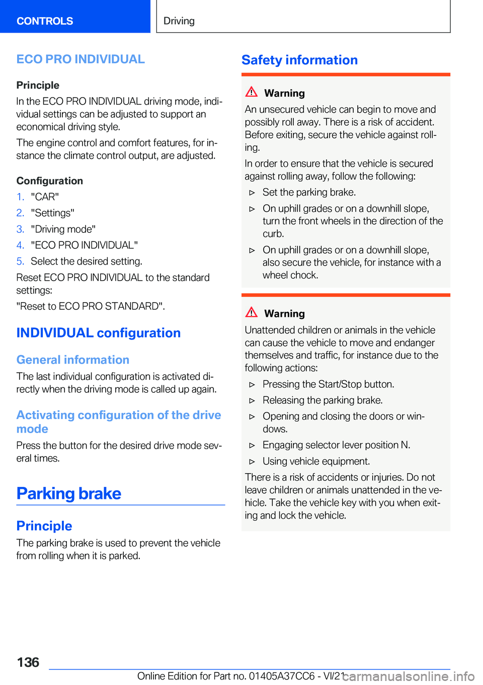 BMW X4 2022  Owners Manual �E�C�O��P�R�O��I�N�D�I�V�I�D�U�A�L
�P�r�i�n�c�i�p�l�e
�I�n��t�h�e��E�C�O��P�R�O��I�N�D�I�V�I�D�U�A�L��d�r�i�v�i�n�g��m�o�d�e�,��i�n�d�i#j �v�i�d�u�a�l��s�e�t�t�i�n�g�s��c�a�n��b�e��a�d�j�