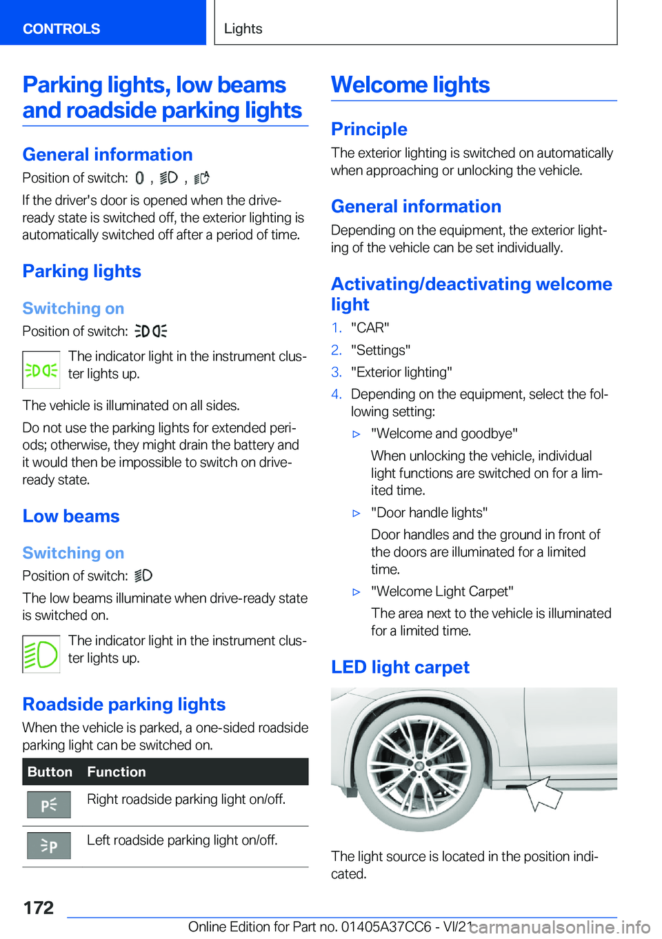 BMW X4 2022  Owners Manual �P�a�r�k�i�n�g��l�i�g�h�t�s�,��l�o�w��b�e�a�m�s�a�n�d��r�o�a�d�s�i�d�e��p�a�r�k�i�n�g��l�i�g�h�t�s
�G�e�n�e�r�a�l��i�n�f�o�r�m�a�t�i�o�n �P�o�s�i�t�i�o�n��o�f��s�w�i�t�c�h�:��
���,����