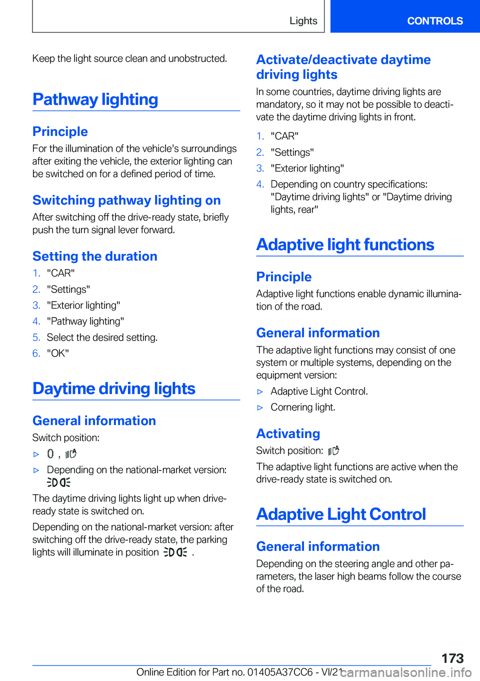 BMW X4 2022  Owners Manual �K�e�e�p��t�h�e��l�i�g�h�t��s�o�u�r�c�e��c�l�e�a�n��a�n�d��u�n�o�b�s�t�r�u�c�t�e�d�.
�P�a�t�h�w�a�y��l�i�g�h�t�i�n�g
�P�r�i�n�c�i�p�l�e
�F�o�r��t�h�e��i�l�l�u�m�i�n�a�t�i�o�n��o�f��t�h�e��