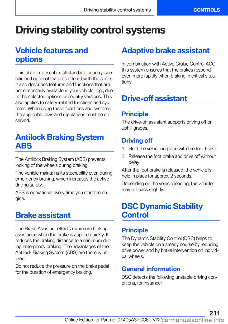 BMW X4 2022  Owners Manual �D�r�i�v�i�n�g��s�t�a�b�i�l�i�t�y��c�o�n�t�r�o�l��s�y�s�t�e�m�s�V�e�h�i�c�l�e��f�e�a�t�u�r�e�s��a�n�d�o�p�t�i�o�n�s
�T�h�i�s��c�h�a�p�t�e�r��d�e�s�c�r�i�b�e�s��a�l�l��s�t�a�n�d�a�r�d�,��c�o�