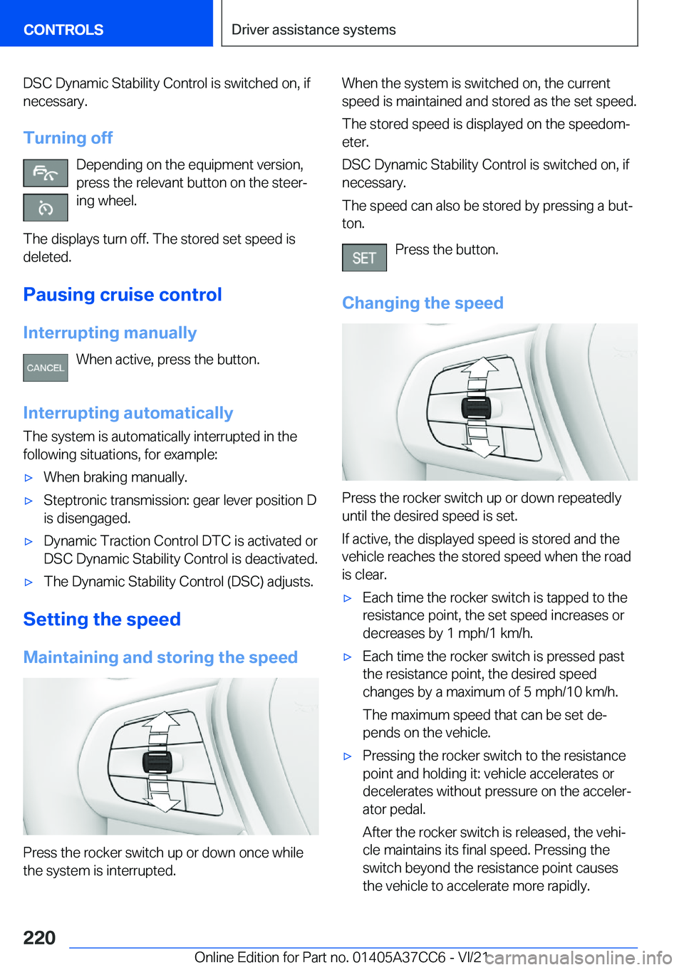BMW X4 2022  Owners Manual �D�S�C��D�y�n�a�m�i�c��S�t�a�b�i�l�i�t�y��C�o�n�t�r�o�l��i�s��s�w�i�t�c�h�e�d��o�n�,��i�f
�n�e�c�e�s�s�a�r�y�.
�T�u�r�n�i�n�g��o�f�f �D�e�p�e�n�d�i�n�g��o�n��t�h�e��e�q�u�i�p�m�e�n�t��v�e�