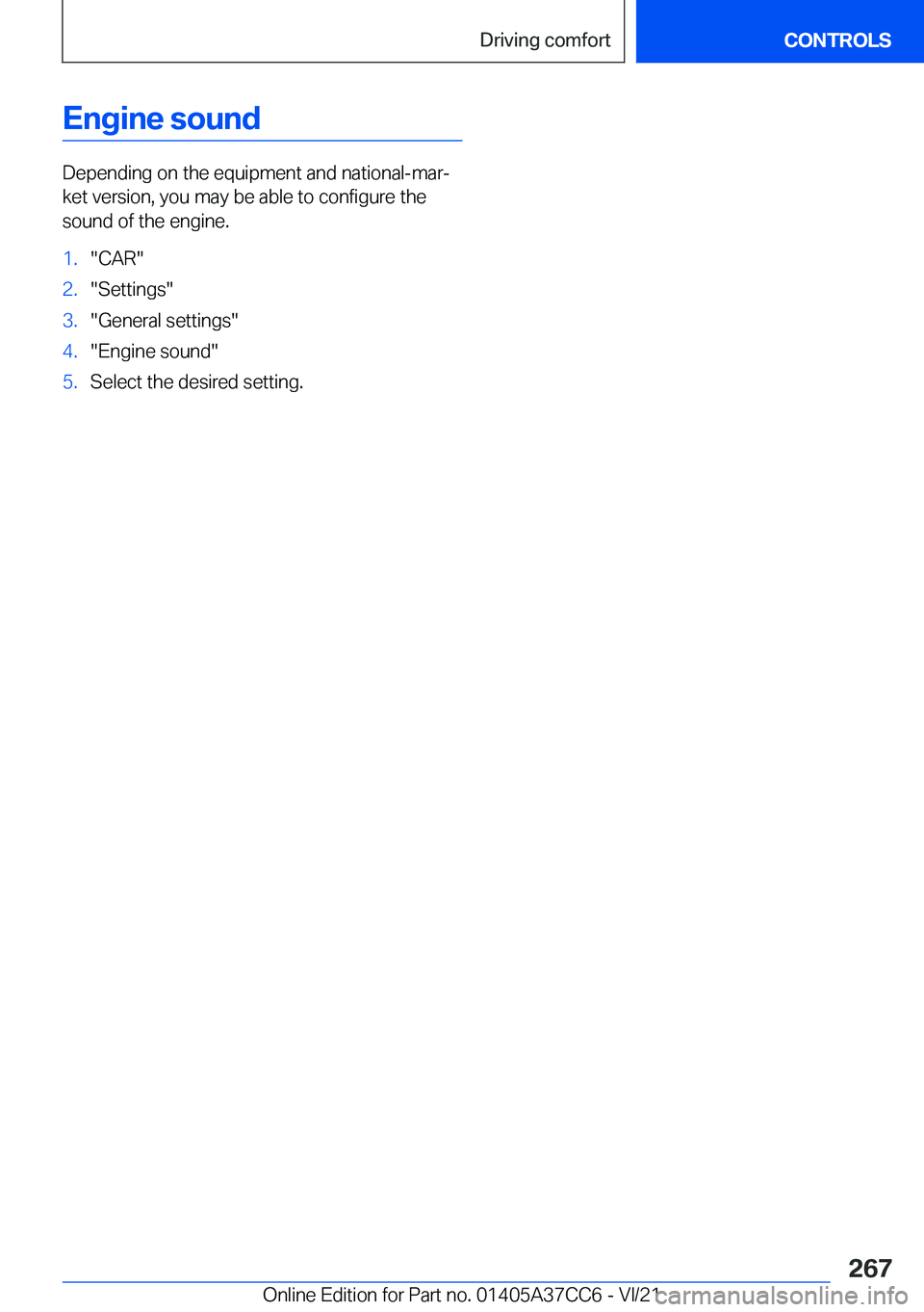BMW X4 2022  Owners Manual �E�n�g�i�n�e��s�o�u�n�d
�D�e�p�e�n�d�i�n�g��o�n��t�h�e��e�q�u�i�p�m�e�n�t��a�n�d��n�a�t�i�o�n�a�l�-�m�a�r#j
�k�e�t��v�e�r�s�i�o�n�,��y�o�u��m�a�y��b�e��a�b�l�e��t�o��c�o�n�f�i�g�u�r�e��t