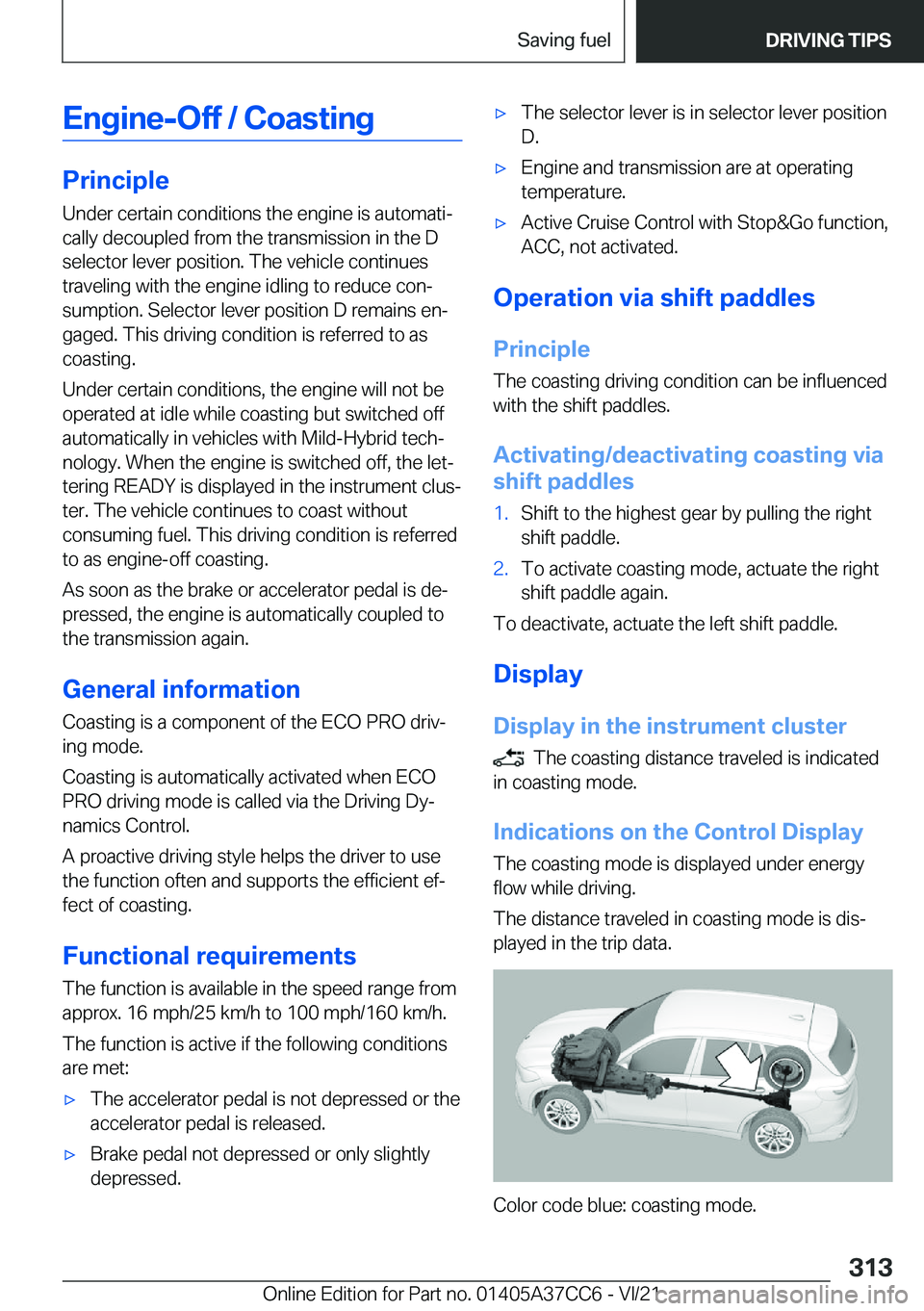 BMW X4 2022  Owners Manual �E�n�g�i�n�e�-�O�f�f��/��C�o�a�s�t�i�n�g
�P�r�i�n�c�i�p�l�e
�U�n�d�e�r��c�e�r�t�a�i�n��c�o�n�d�i�t�i�o�n�s��t�h�e��e�n�g�i�n�e��i�s��a�u�t�o�m�a�t�i#j �c�a�l�l�y��d�e�c�o�u�p�l�e�d��f�r�o�m�