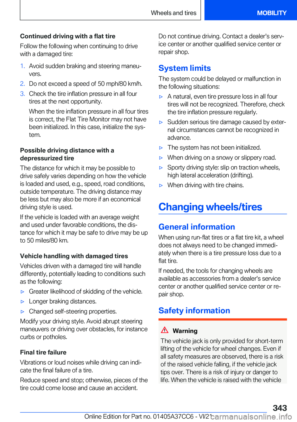 BMW X4 2022  Owners Manual �C�o�n�t�i�n�u�e�d��d�r�i�v�i�n�g��w�i�t�h��a��f�l�a�t��t�i�r�e
�F�o�l�l�o�w��t�h�e��f�o�l�l�o�w�i�n�g��w�h�e�n��c�o�n�t�i�n�u�i�n�g��t�o��d�r�i�v�e
�w�i�t�h��a��d�a�m�a�g�e�d��t�i�r�e�: