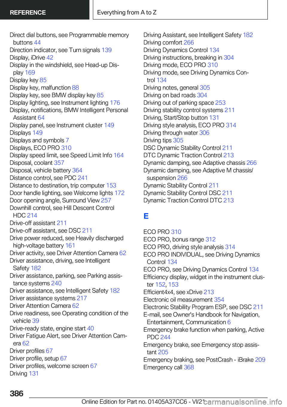 BMW X4 2022  Owners Manual �D�i�r�e�c�t��d�i�a�l��b�u�t�t�o�n�s�,��s�e�e��P�r�o�g�r�a�m�m�a�b�l�e��m�e�m�o�r�y�b�u�t�t�o�n�s� �4�4�
�D�i�r�e�c�t�i�o�n��i�n�d�i�c�a�t�o�r�,��s�e�e��T�u�r�n��s�i�g�n�a�l�s� �1�3�9�
�D