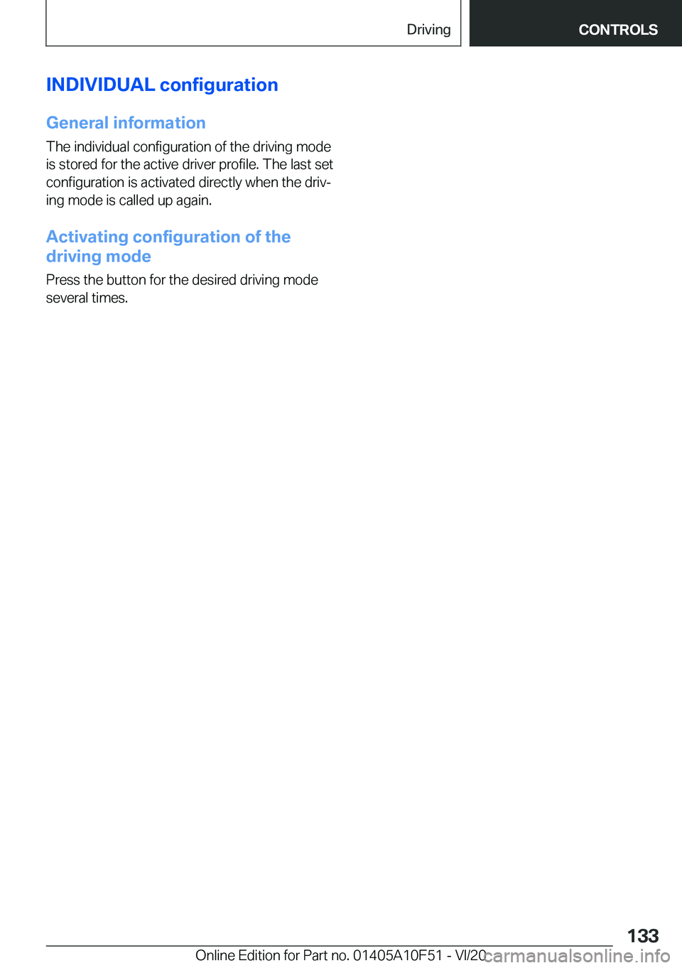 BMW X4 2021  Owners Manual �I�N�D�I�V�I�D�U�A�L��c�o�n�f�i�g�u�r�a�t�i�o�n
�G�e�n�e�r�a�l��i�n�f�o�r�m�a�t�i�o�n �T�h�e��i�n�d�i�v�i�d�u�a�l��c�o�n�f�i�g�u�r�a�t�i�o�n��o�f��t�h�e��d�r�i�v�i�n�g��m�o�d�e
�i�s��s�t�o�r�
