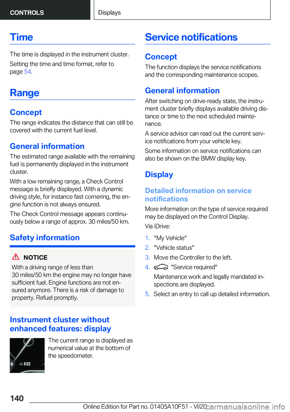BMW X4 2021  Owners Manual �T�i�m�e
�T�h�e��t�i�m�e��i�s��d�i�s�p�l�a�y�e�d��i�n��t�h�e��i�n�s�t�r�u�m�e�n�t��c�l�u�s�t�e�r�.
�S�e�t�t�i�n�g��t�h�e��t�i�m�e��a�n�d��t�i�m�e��f�o�r�m�a�t�,��r�e�f�e�r��t�o
�p�a�g�e�