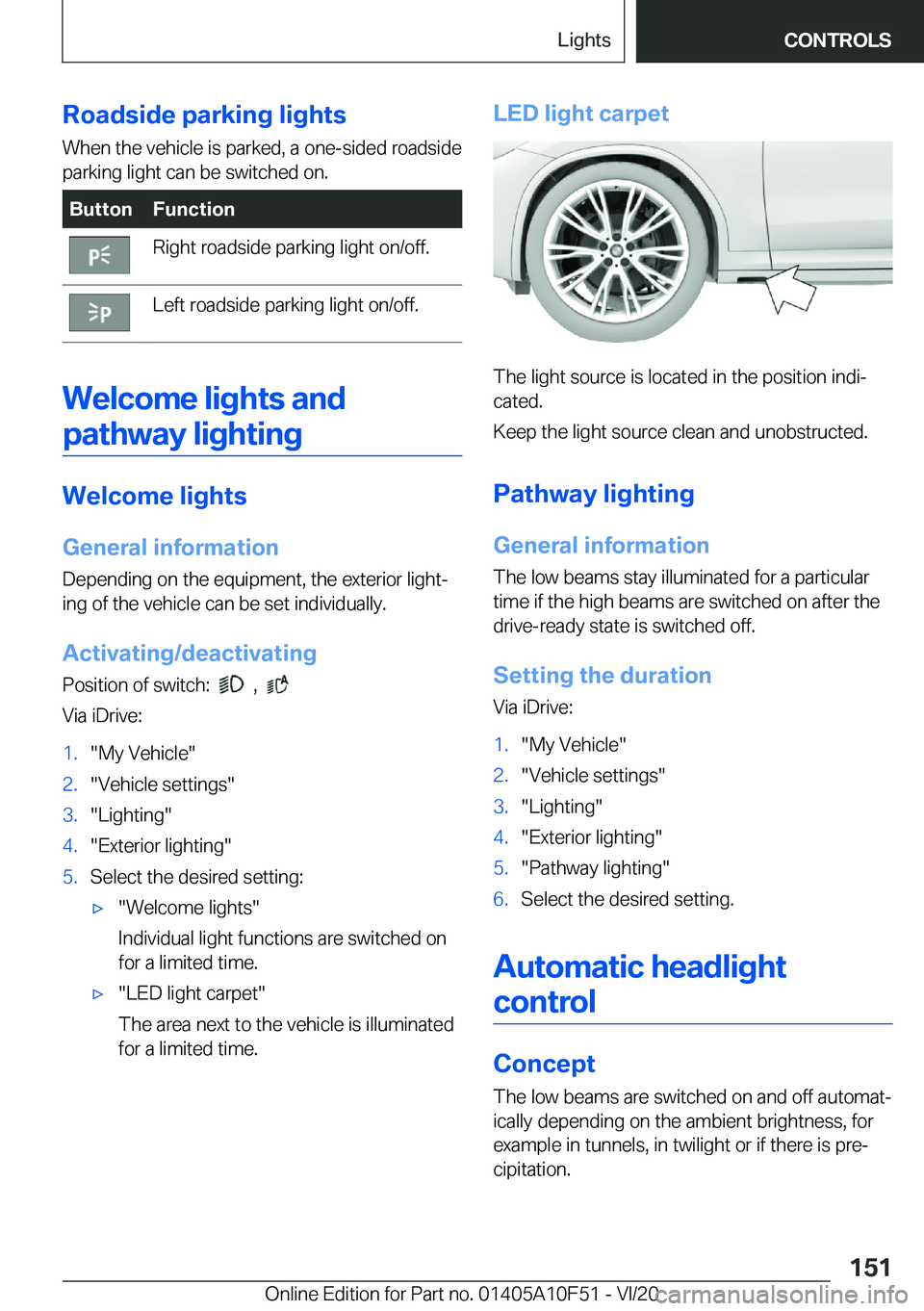BMW X4 2021  Owners Manual �R�o�a�d�s�i�d�e��p�a�r�k�i�n�g��l�i�g�h�t�s
�W�h�e�n��t�h�e��v�e�h�i�c�l�e��i�s��p�a�r�k�e�d�,��a��o�n�e�-�s�i�d�e�d��r�o�a�d�s�i�d�e �p�a�r�k�i�n�g��l�i�g�h�t��c�a�n��b�e��s�w�i�t�c�h�e