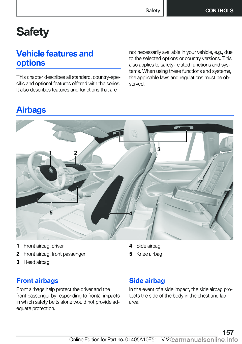 BMW X4 2021  Owners Manual �S�a�f�e�t�y�V�e�h�i�c�l�e��f�e�a�t�u�r�e�s��a�n�d�o�p�t�i�o�n�s
�T�h�i�s��c�h�a�p�t�e�r��d�e�s�c�r�i�b�e�s��a�l�l��s�t�a�n�d�a�r�d�,��c�o�u�n�t�r�y�-�s�p�e#j�c�i�f�i�c��a�n�d��o�p�t�i�o�n�a�