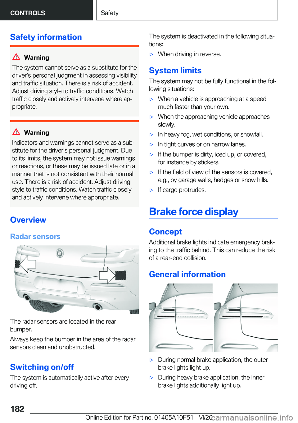 BMW X4 2021  Owners Manual �S�a�f�e�t�y��i�n�f�o�r�m�a�t�i�o�n
�W�a�r�n�i�n�g
�T�h�e��s�y�s�t�e�m��c�a�n�n�o�t��s�e�r�v�e��a�s��a��s�u�b�s�t�i�t�u�t�e��f�o�r��t�h�e
�d�r�i�v�e�r#s�s��p�e�r�s�o�n�a�l��j�u�d�g�m�e�n�t�