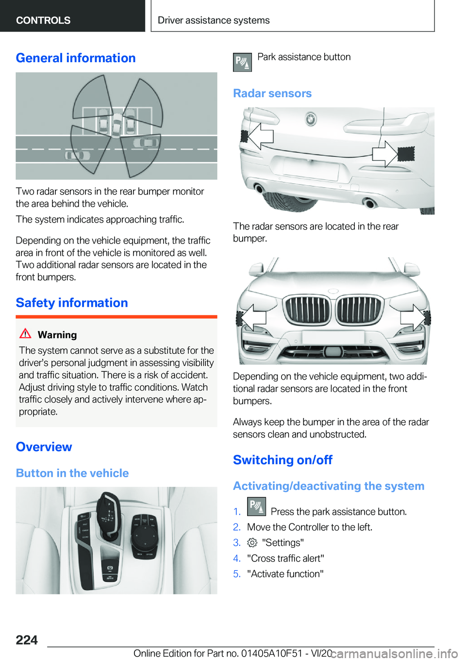 BMW X4 2021  Owners Manual �G�e�n�e�r�a�l��i�n�f�o�r�m�a�t�i�o�n
�T�w�o��r�a�d�a�r��s�e�n�s�o�r�s��i�n��t�h�e��r�e�a�r��b�u�m�p�e�r��m�o�n�i�t�o�r�t�h�e��a�r�e�a��b�e�h�i�n�d��t�h�e��v�e�h�i�c�l�e�.
�T�h�e��s�y�s�t