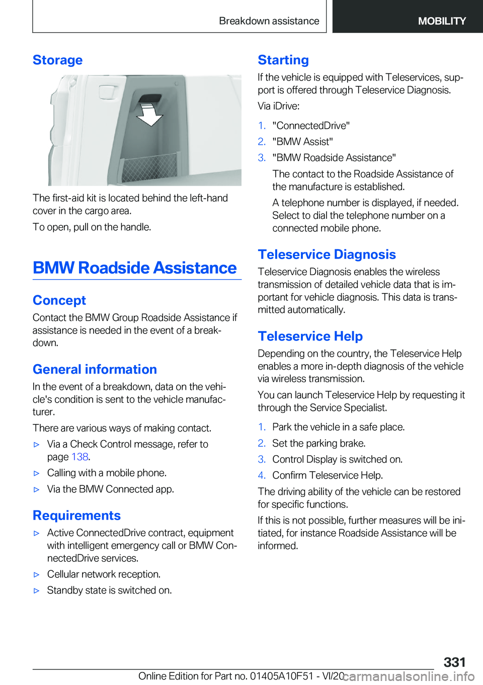 BMW X4 2021  Owners Manual �S�t�o�r�a�g�e
�T�h�e��f�i�r�s�t�-�a�i�d��k�i�t��i�s��l�o�c�a�t�e�d��b�e�h�i�n�d��t�h�e��l�e�f�t�-�h�a�n�d
�c�o�v�e�r��i�n��t�h�e��c�a�r�g�o��a�r�e�a�.
�T�o��o�p�e�n�,��p�u�l�l��o�n��t�