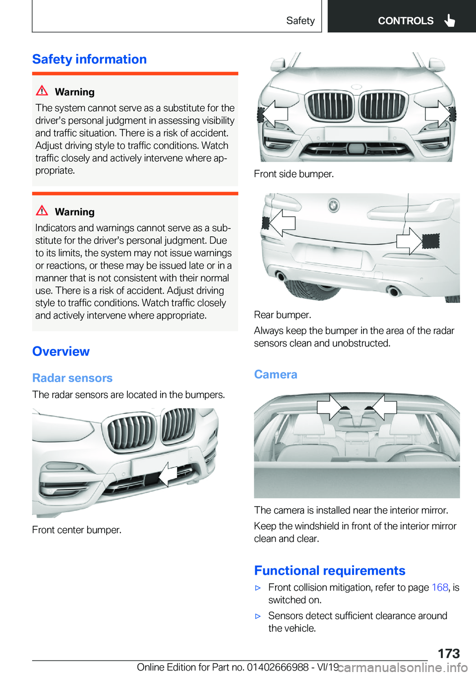 BMW X4 2020  Owners Manual �S�a�f�e�t�y��i�n�f�o�r�m�a�t�i�o�n
�W�a�r�n�i�n�g
�T�h�e��s�y�s�t�e�m��c�a�n�n�o�t��s�e�r�v�e��a�s��a��s�u�b�s�t�i�t�u�t�e��f�o�r��t�h�e
�d�r�i�v�e�rs�s��p�e�r�s�o�n�a�l��j�u�d�g�m�e�n�t�