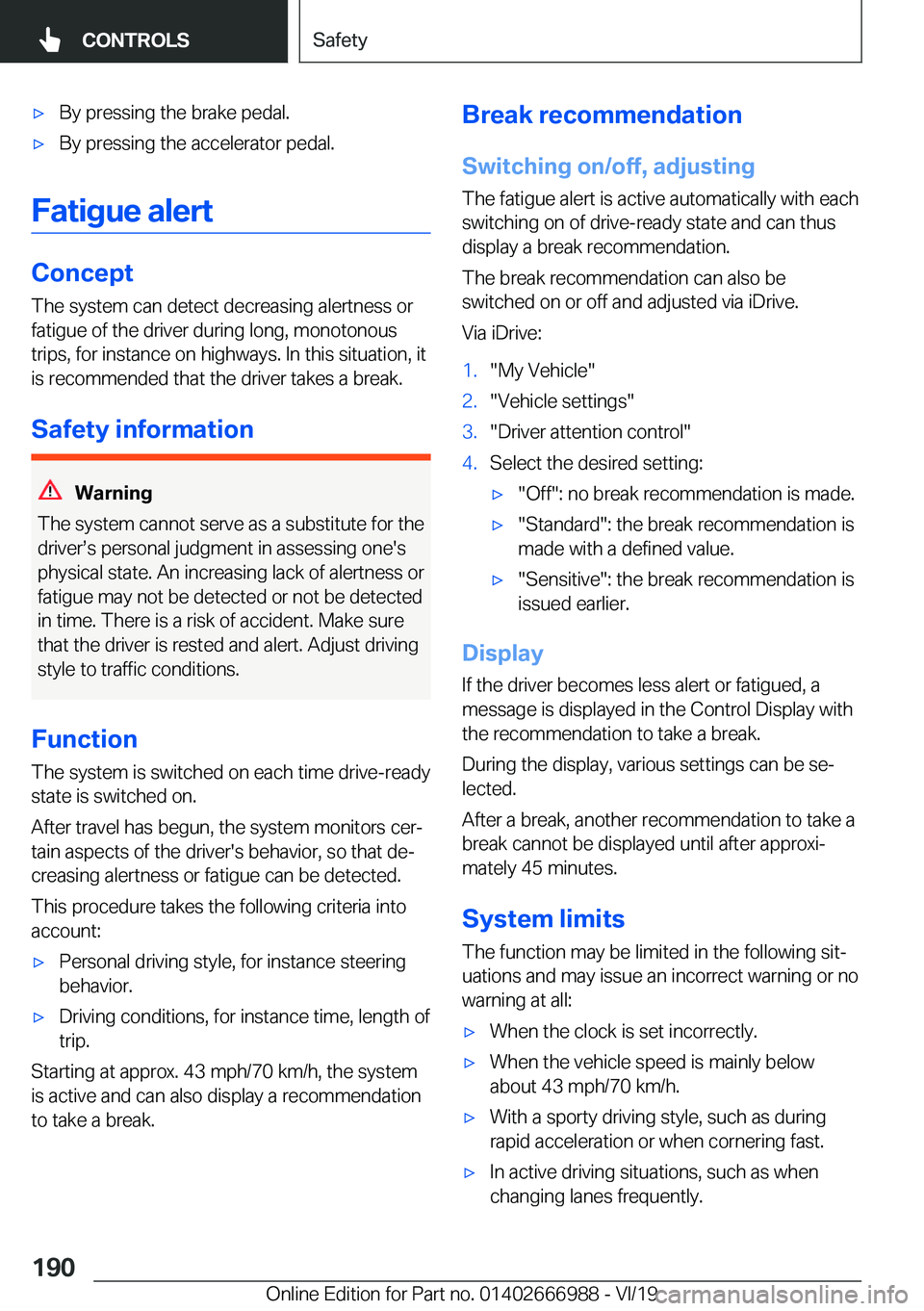 BMW X4 2020  Owners Manual 'x�B�y��p�r�e�s�s�i�n�g��t�h�e��b�r�a�k�e��p�e�d�a�l�.'x�B�y��p�r�e�s�s�i�n�g��t�h�e��a�c�c�e�l�e�r�a�t�o�r��p�e�d�a�l�.
�F�a�t�i�g�u�e��a�l�e�r�t
�C�o�n�c�e�p�t
�T�h�e��s�y�s�t�e�m�
