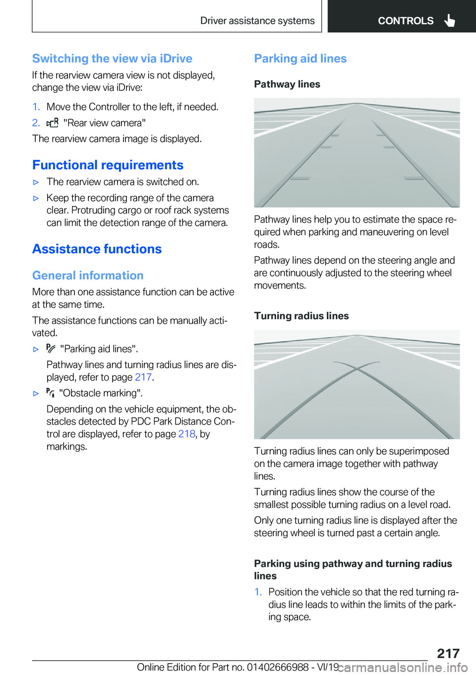 BMW X4 2020  Owners Manual �S�w�i�t�c�h�i�n�g��t�h�e��v�i�e�w��v�i�a��i�D�r�i�v�e
�I�f��t�h�e��r�e�a�r�v�i�e�w��c�a�m�e�r�a��v�i�e�w��i�s��n�o�t��d�i�s�p�l�a�y�e�d�,
�c�h�a�n�g�e��t�h�e��v�i�e�w��v�i�a��i�D�r�i�v