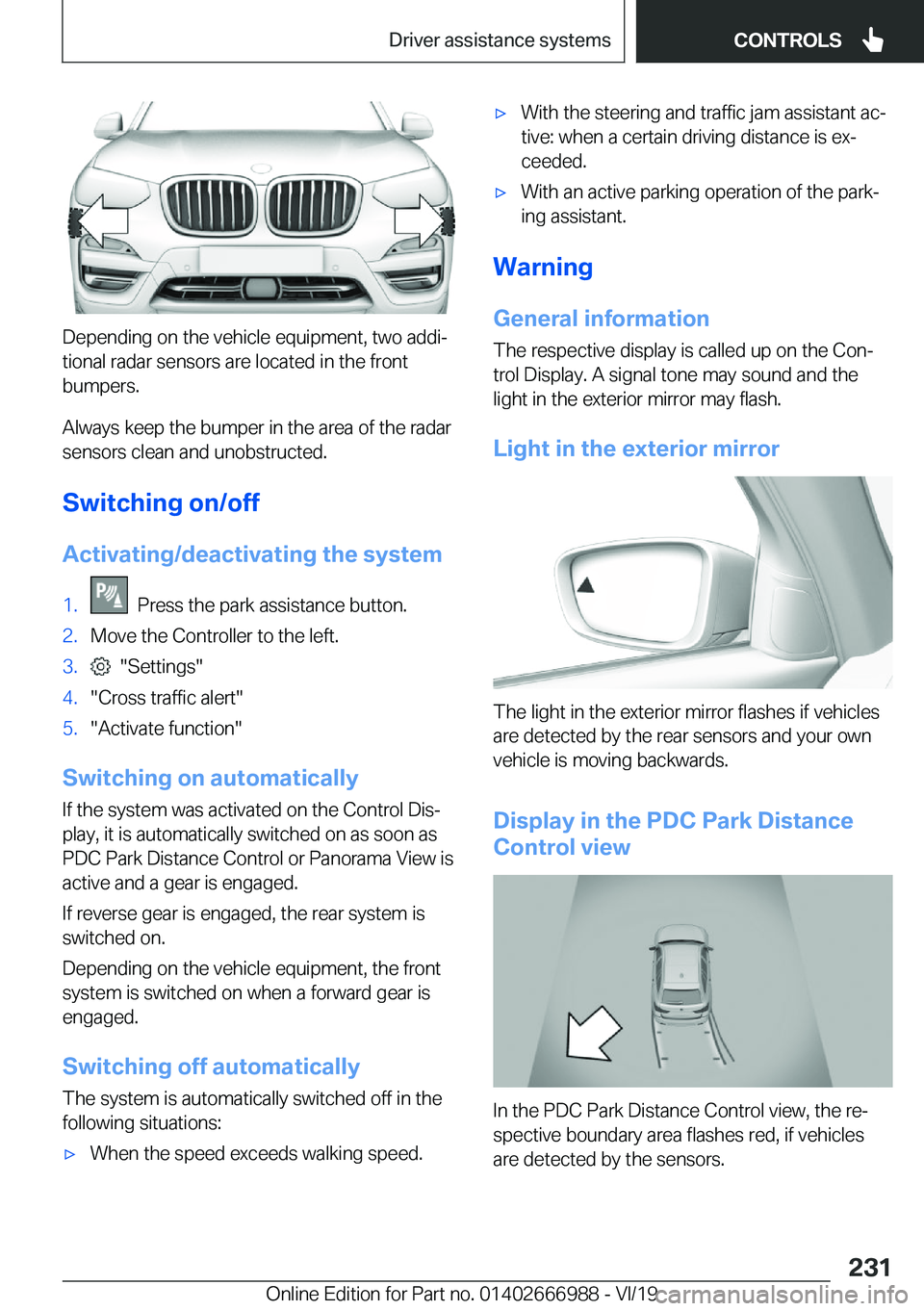 BMW X4 2020  Owners Manual �D�e�p�e�n�d�i�n�g��o�n��t�h�e��v�e�h�i�c�l�e��e�q�u�i�p�m�e�n�t�,��t�w�o��a�d�d�ij
�t�i�o�n�a�l��r�a�d�a�r��s�e�n�s�o�r�s��a�r�e��l�o�c�a�t�e�d��i�n��t�h�e��f�r�o�n�t �b�u�m�p�e�r�s�.
�
