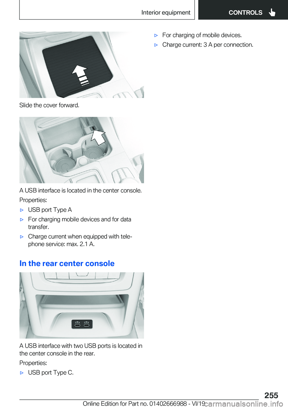 BMW X4 2020  Owners Manual �S�l�i�d�e��t�h�e��c�o�v�e�r��f�o�r�w�a�r�d�.
�A��U�S�B��i�n�t�e�r�f�a�c�e��i�s��l�o�c�a�t�e�d��i�n��t�h�e��c�e�n�t�e�r��c�o�n�s�o�l�e�.�P�r�o�p�e�r�t�i�e�s�:
'x�U�S�B��p�o�r�t��T�y�p