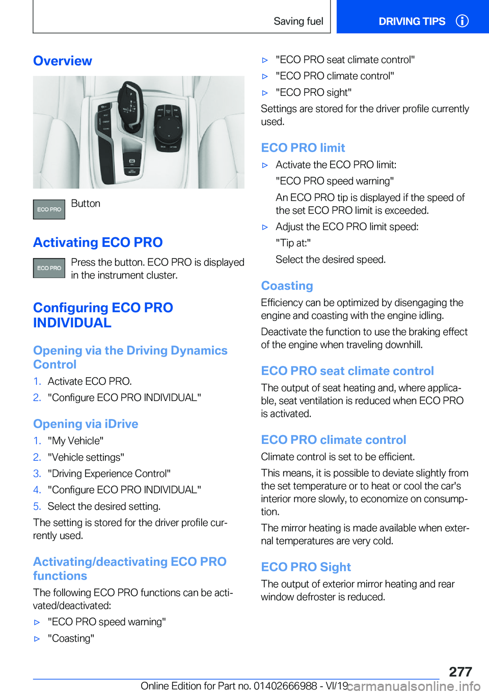 BMW X4 2020  Owners Manual �O�v�e�r�v�i�e�w
�B�u�t�t�o�n
�A�c�t�i�v�a�t�i�n�g��E�C�O��P�R�O �P�r�e�s�s��t�h�e��b�u�t�t�o�n�.��E�C�O��P�R�O��i�s��d�i�s�p�l�a�y�e�d
�i�n��t�h�e��i�n�s�t�r�u�m�e�n�t��c�l�u�s�t�e�r�.
�C�