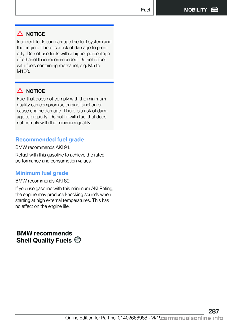 BMW X4 2020  Owners Manual �N�O�T�I�C�E
�I�n�c�o�r�r�e�c�t��f�u�e�l�s��c�a�n��d�a�m�a�g�e��t�h�e��f�u�e�l��s�y�s�t�e�m��a�n�d
�t�h�e��e�n�g�i�n�e�.��T�h�e�r�e��i�s��a��r�i�s�k��o�f��d�a�m�a�g�e��t�o��p�r�o�pj �