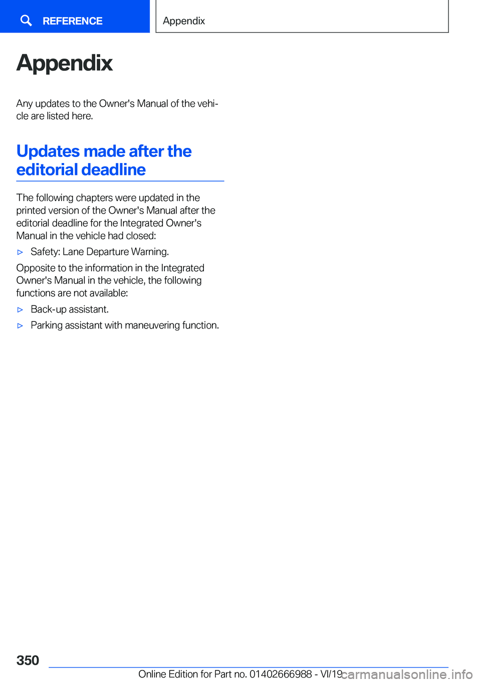 BMW X4 2020  Owners Manual �A�p�p�e�n�d�i�x�A�n�y��u�p�d�a�t�e�s��t�o��t�h�e��O�w�n�e�r�'�s��M�a�n�u�a�l��o�f��t�h�e��v�e�h�ij
�c�l�e��a�r�e��l�i�s�t�e�d��h�e�r�e�.
�U�p�d�a�t�e�s��m�a�d�e��a�f�t�e�r��t�h�e �