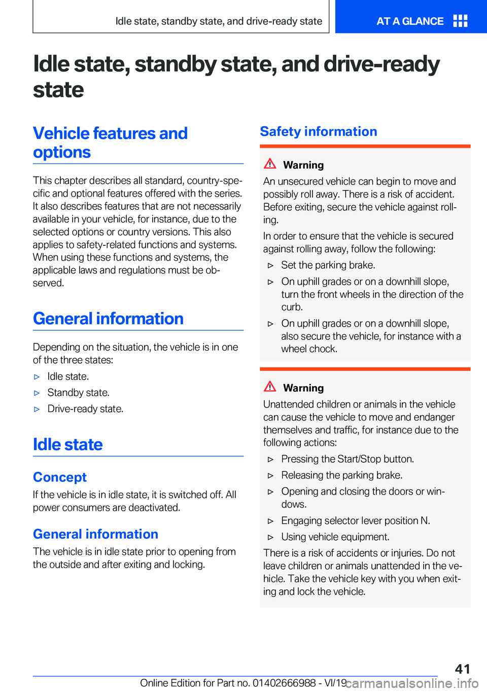BMW X4 2020 Service Manual �I�d�l�e��s�t�a�t�e�,��s�t�a�n�d�b�y��s�t�a�t�e�,��a�n�d��d�r�i�v�e�-�r�e�a�d�y�s�t�a�t�e�V�e�h�i�c�l�e��f�e�a�t�u�r�e�s��a�n�d�o�p�t�i�o�n�s
�T�h�i�s��c�h�a�p�t�e�r��d�e�s�c�r�i�b�e�s��a�l�