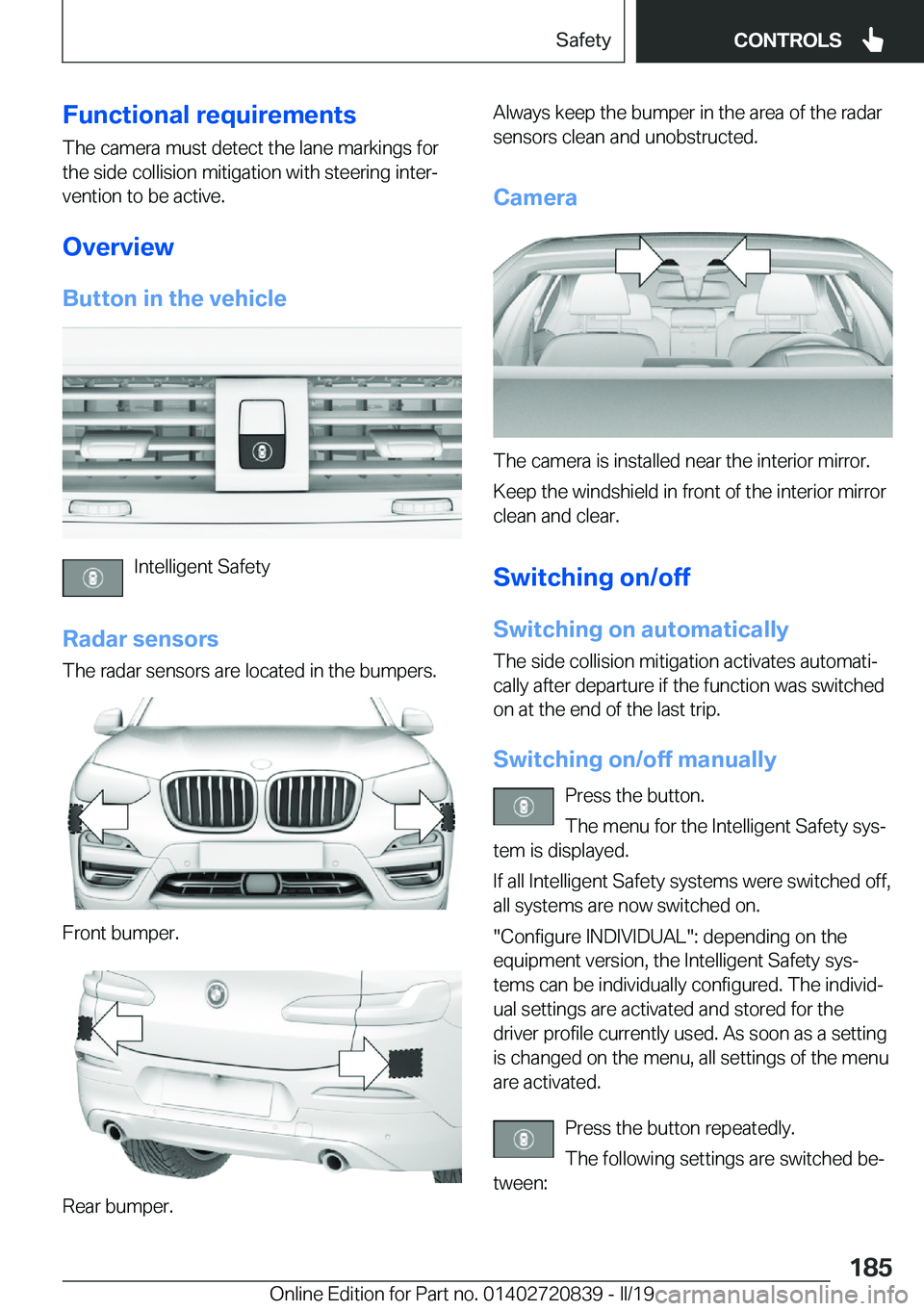 BMW X4 2019  Owners Manual �F�u�n�c�t�i�o�n�a�l��r�e�q�u�i�r�e�m�e�n�t�s�T�h�e��c�a�m�e�r�a��m�u�s�t��d�e�t�e�c�t��t�h�e��l�a�n�e��m�a�r�k�i�n�g�s��f�o�r
�t�h�e��s�i�d�e��c�o�l�l�i�s�i�o�n��m�i�t�i�g�a�t�i�o�n��w�i�