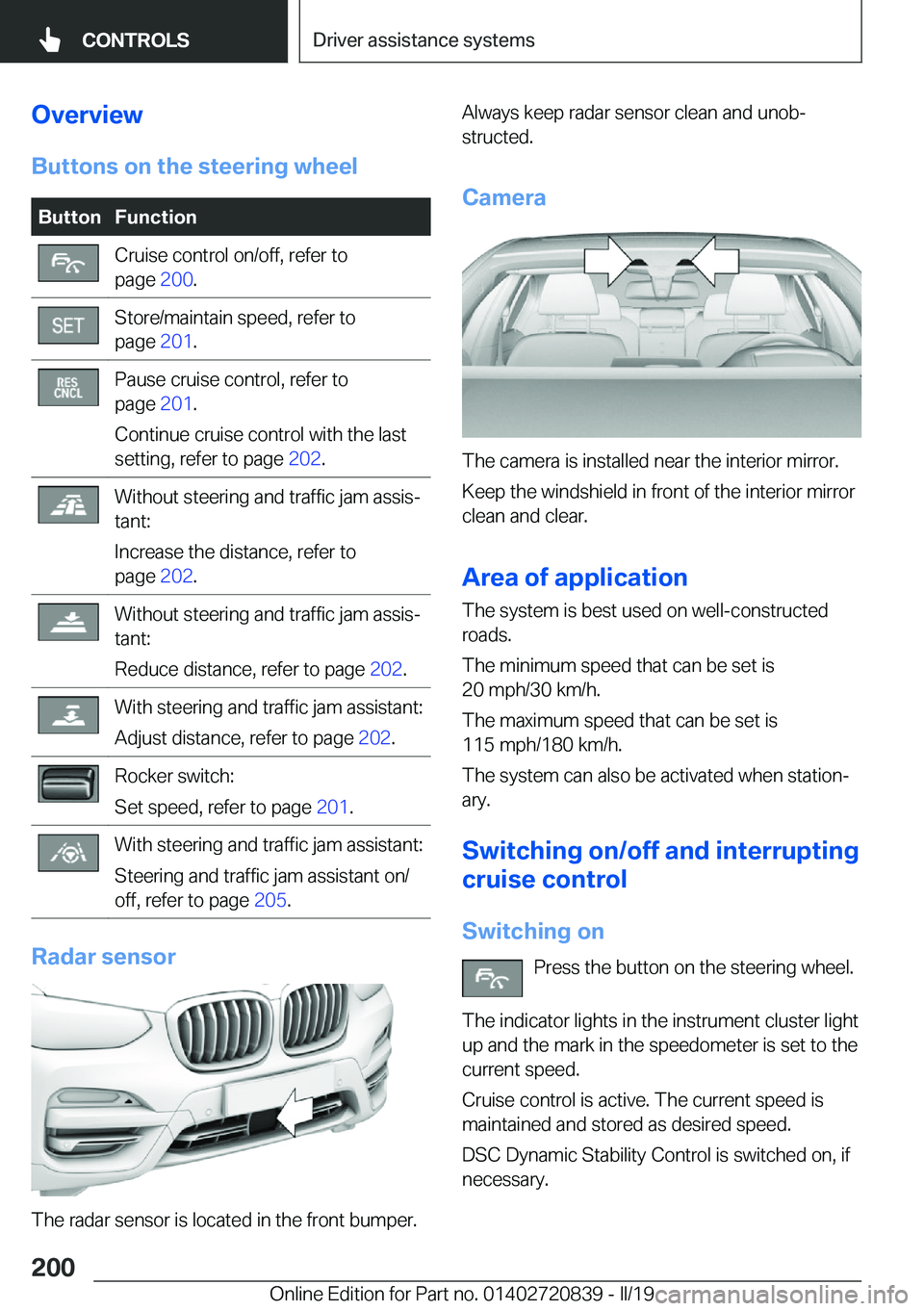 BMW X4 2019  Owners Manual �O�v�e�r�v�i�e�w�B�u�t�t�o�n�s��o�n��t�h�e��s�t�e�e�r�i�n�g��w�h�e�e�l�B�u�t�t�o�n�F�u�n�c�t�i�o�n�C�r�u�i�s�e��c�o�n�t�r�o�l��o�n�/�o�f�f�,��r�e�f�e�r��t�o
�p�a�g�e� �2�0�0�.�S�t�o�r�e�/�m�a