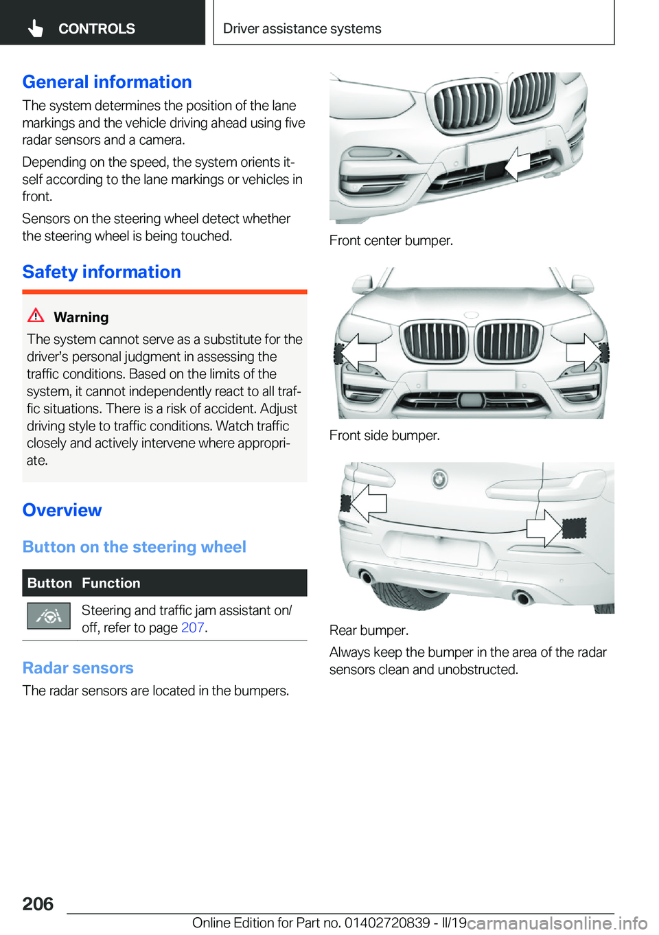 BMW X4 2019  Owners Manual �G�e�n�e�r�a�l��i�n�f�o�r�m�a�t�i�o�n�T�h�e��s�y�s�t�e�m��d�e�t�e�r�m�i�n�e�s��t�h�e��p�o�s�i�t�i�o�n��o�f��t�h�e��l�a�n�e
�m�a�r�k�i�n�g�s��a�n�d��t�h�e��v�e�h�i�c�l�e��d�r�i�v�i�n�g��a�