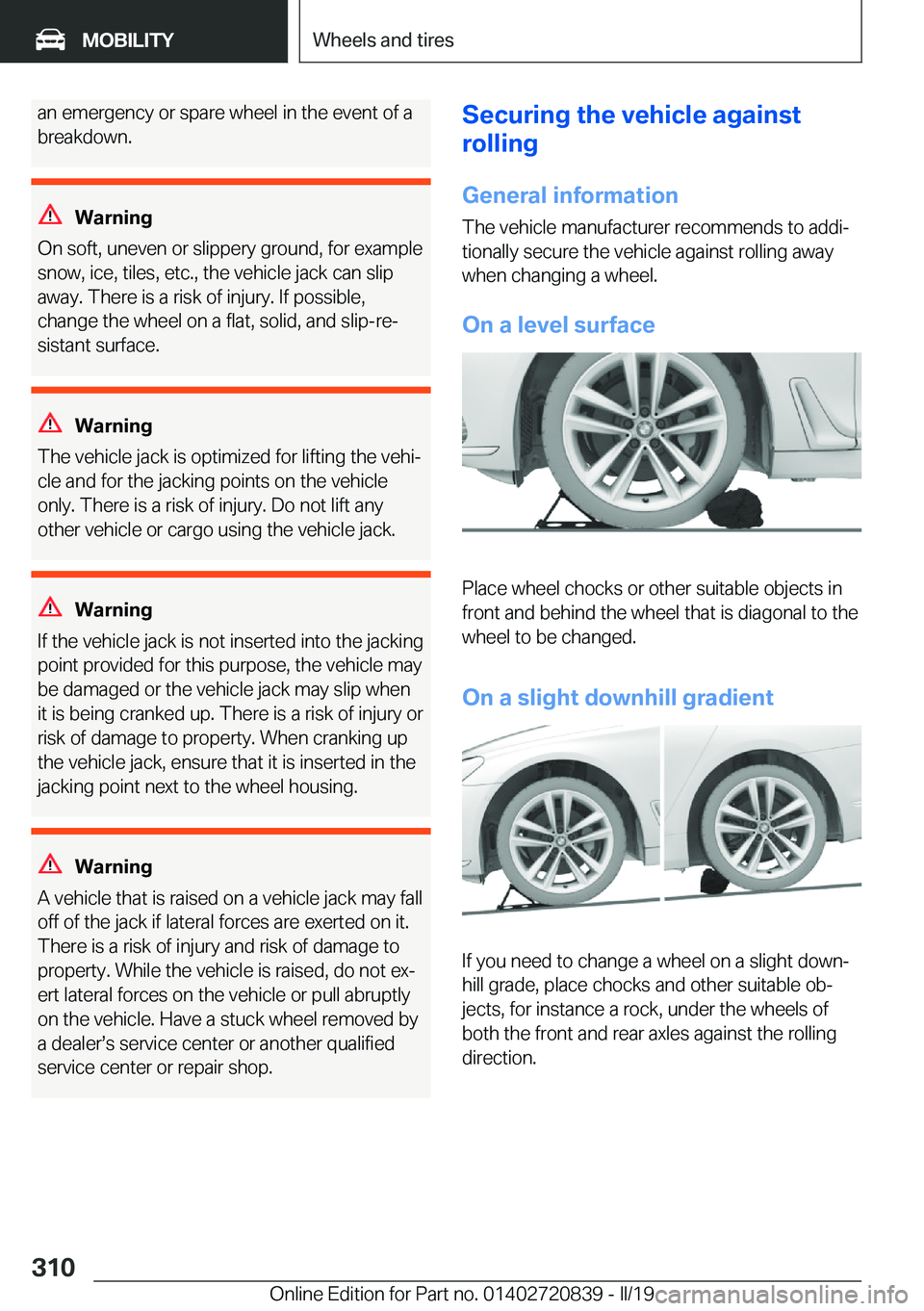 BMW X4 2019  Owners Manual �a�n��e�m�e�r�g�e�n�c�y��o�r��s�p�a�r�e��w�h�e�e�l��i�n��t�h�e��e�v�e�n�t��o�f��a
�b�r�e�a�k�d�o�w�n�.
�W�a�r�n�i�n�g
�O�n��s�o�f�t�,��u�n�e�v�e�n��o�r��s�l�i�p�p�e�r�y��g�r�o�u�n�d�,��