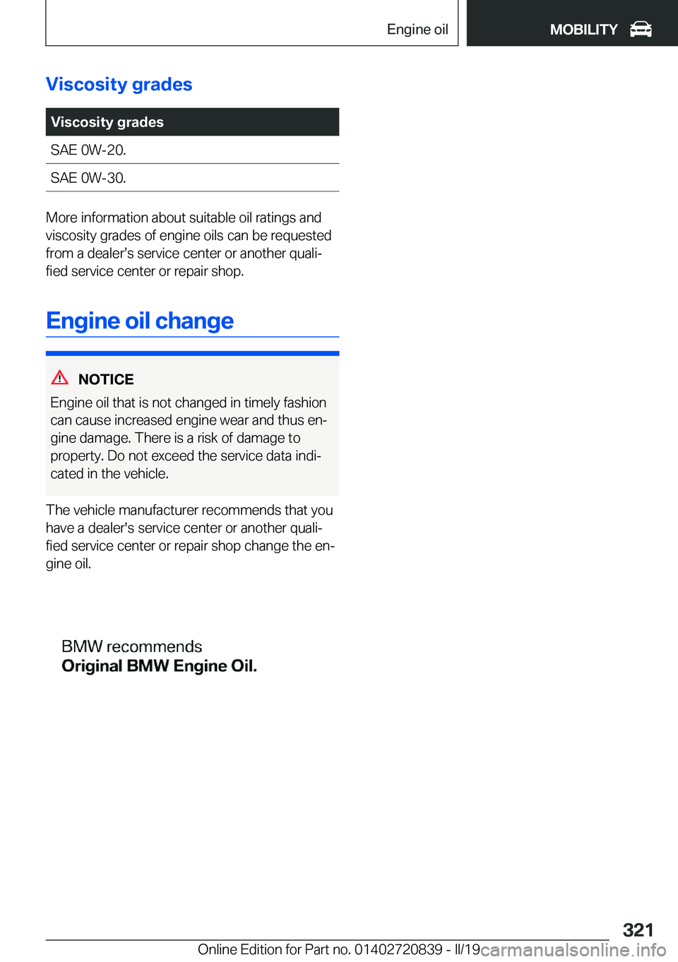 BMW X4 2019  Owners Manual �V�i�s�c�o�s�i�t�y��g�r�a�d�e�s�V�i�s�c�o�s�i�t�y��g�r�a�d�e�s�S�A�E��0�W�-�2�0�.�S�A�E��0�W�-�3�0�.
�M�o�r�e��i�n�f�o�r�m�a�t�i�o�n��a�b�o�u�t��s�u�i�t�a�b�l�e��o�i�l��r�a�t�i�n�g�s��a�n�d�