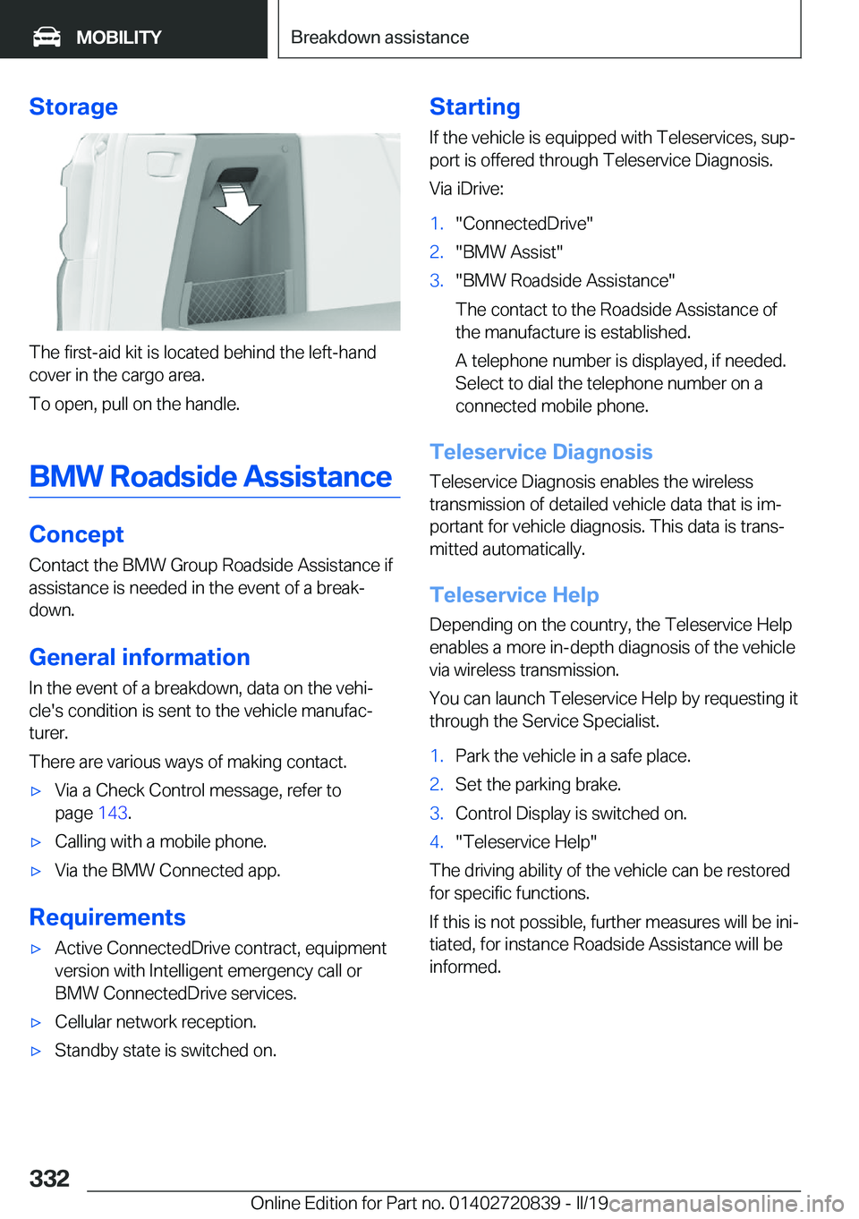 BMW X4 2019  Owners Manual �S�t�o�r�a�g�e
�T�h�e��f�i�r�s�t�-�a�i�d��k�i�t��i�s��l�o�c�a�t�e�d��b�e�h�i�n�d��t�h�e��l�e�f�t�-�h�a�n�d
�c�o�v�e�r��i�n��t�h�e��c�a�r�g�o��a�r�e�a�.
�T�o��o�p�e�n�,��p�u�l�l��o�n��t�