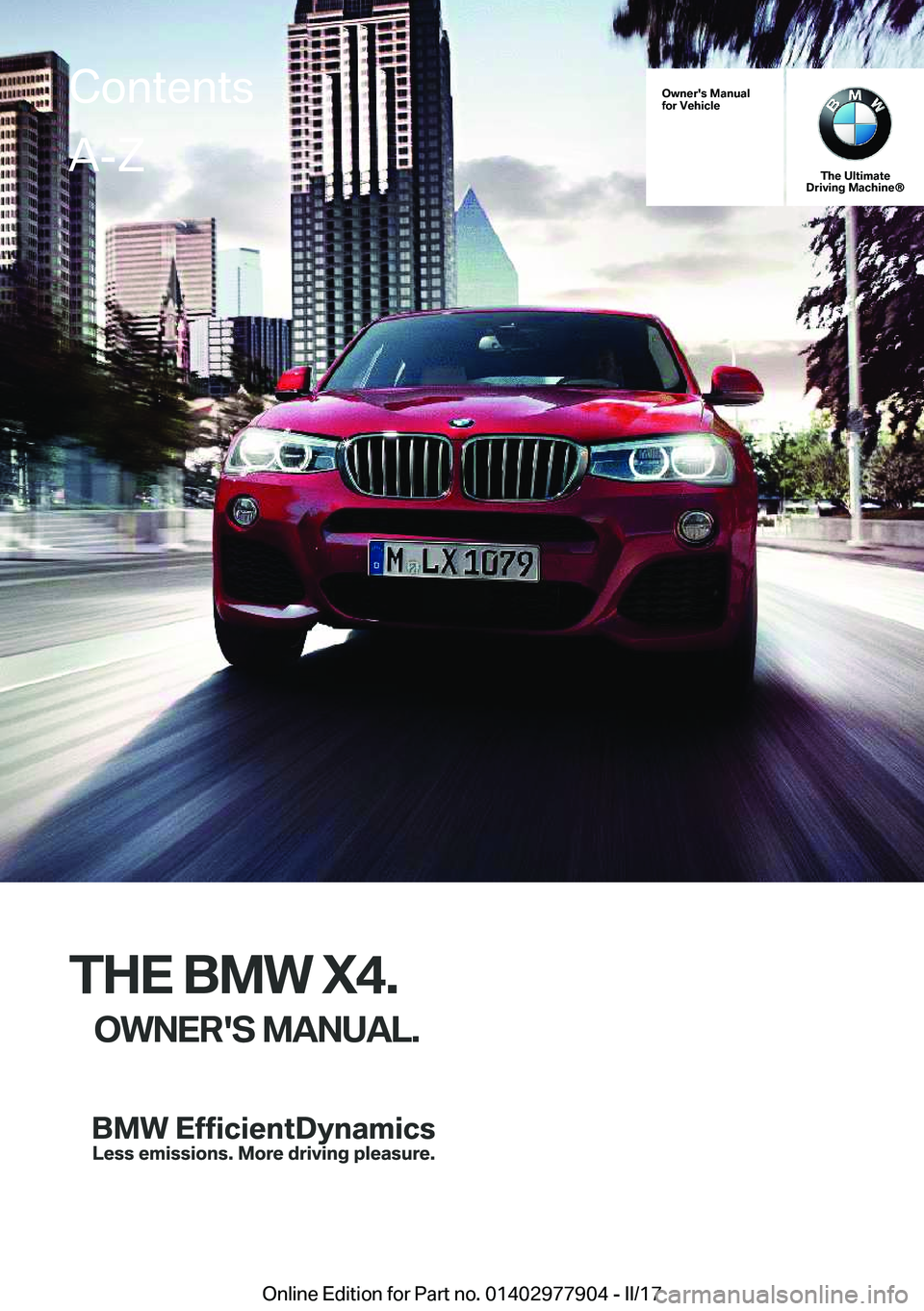 BMW X4 2018  Owners Manual �O�w�n�e�r�'�s��M�a�n�u�a�l
�f�o�r��V�e�h�i�c�l�e
�T�h�e��U�l�t�i�m�a�t�e
�D�r�i�v�i�n�g��M�a�c�h�i�n�e�n
�T�H�E��B�M�W��X�4�.
�O�W�N�E�R�'�S��M�A�N�U�A�L�.
�C�o�n�t�e�n�t�s�A�-�Z
�O�n�