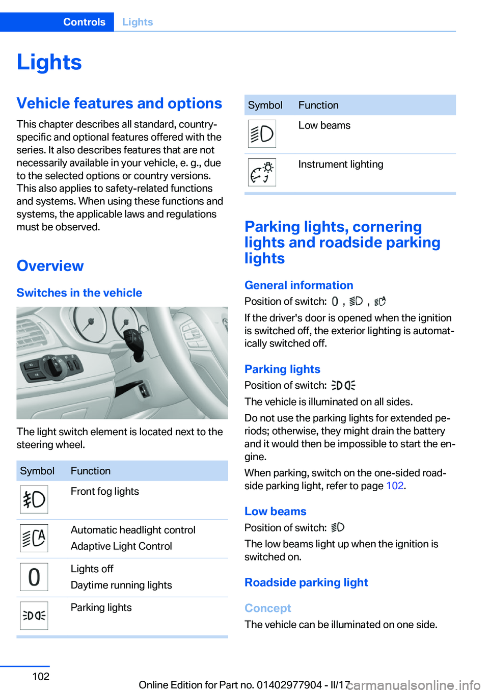 BMW X4 2018  Owners Manual �L�i�g�h�t�s�V�e�h�i�c�l�e��f�e�a�t�u�r�e�s��a�n�d��o�p�t�i�o�n�s�T�h�i�s� �c�h�a�p�t�e�r� �d�e�s�c�r�i�b�e�s� �a�l�l� �s�t�a�n�d�a�r�d�,� �c�o�u�n�t�r�y�-�s�p�e�c�i�f�i�c� �a�n�d� �o�p�t�i�o�n�a�l