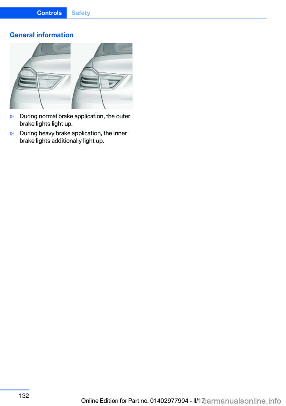 BMW X4 2018  Owners Manual �G�e�n�e�r�a�l��i�n�f�o�r�m�a�t�i�o�n'y�D�u�r�i�n�g� �n�o�r�m�a�l� �b�r�a�k�e� �a�p�p�l�i�c�a�t�i�o�n�,� �t�h�e� �o�u�t�e�r�b�r�a�k�e� �l�i�g�h�t�s� �l�i�g�h�t� �u�p�.'y�D�u�r�i�n�g� �h�e�a�v