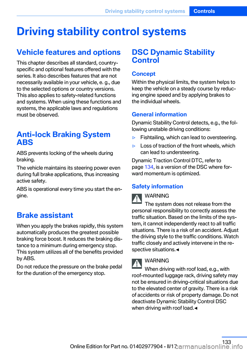 BMW X4 2018  Owners Manual �D�r�i�v�i�n�g��s�t�a�b�i�l�i�t�y��c�o�n�t�r�o�l��s�y�s�t�e�m�s�V�e�h�i�c�l�e��f�e�a�t�u�r�e�s��a�n�d��o�p�t�i�o�n�s�T�h�i�s� �c�h�a�p�t�e�r� �d�e�s�c�r�i�b�e�s� �a�l�l� �s�t�a�n�d�a�r�d�,� �c�o