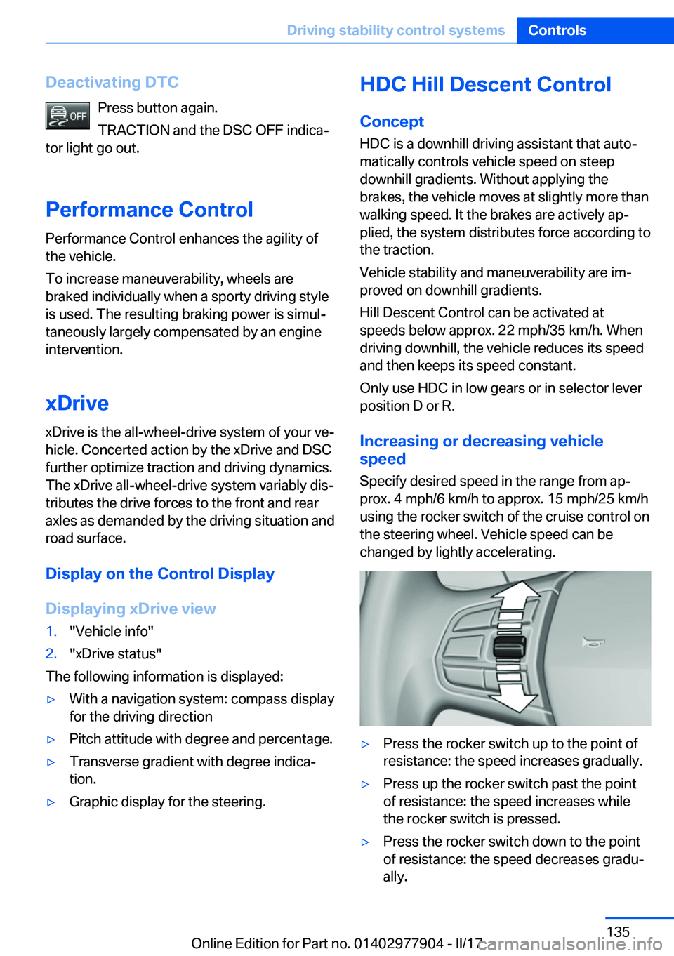 BMW X4 2018  Owners Manual �D�e�a�c�t�i�v�a�t�i�n�g��D�T�C�P�r�e�s�s� �b�u�t�t�o�n� �a�g�a�i�n�.
�T�R�A�C�T�I�O�N� �a�n�d� �t�h�e� �D�S�C� �O�F�F� �i�n�d�i�c�aj
�t�o�r� �l�i�g�h�t� �g�o� �o�u�t�.
�P�e�r�f�o�r�m�a�n�c�e��C�o�