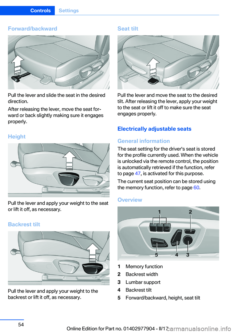 BMW X4 2018 Workshop Manual �F�o�r�w�a�r�d�/�b�a�c�k�w�a�r�d
�P�u�l�l� �t�h�e� �l�e�v�e�r� �a�n�d� �s�l�i�d�e� �t�h�e� �s�e�a�t� �i�n� �t�h�e� �d�e�s�i�r�e�d�d�i�r�e�c�t�i�o�n�.
�A�f�t�e�r� �r�e�l�e�a�s�i�n�g� �t�h�e� �l�e�v�e�r