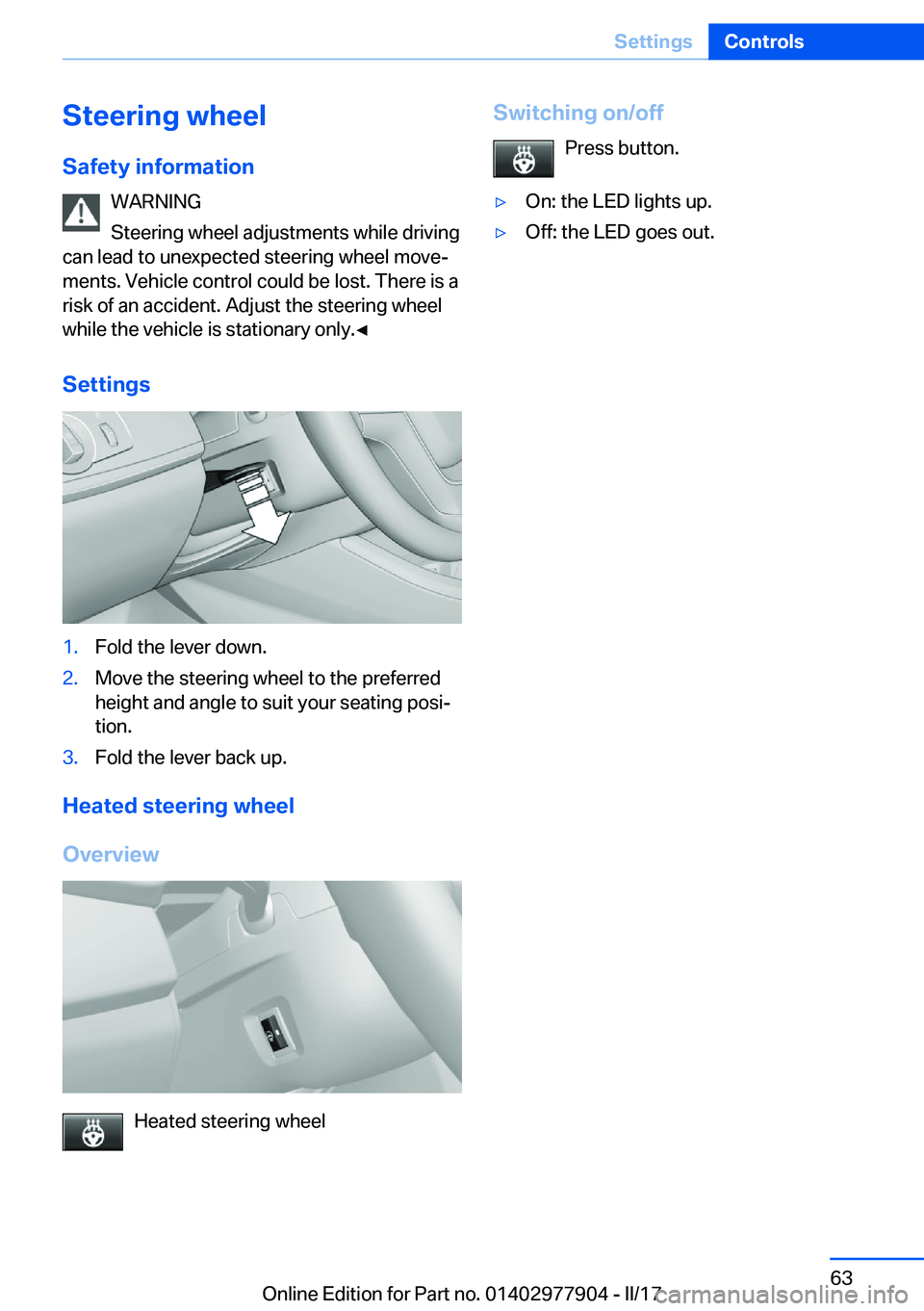 BMW X4 2018 Repair Manual �S�t�e�e�r�i�n�g��w�h�e�e�l
�S�a�f�e�t�y��i�n�f�o�r�m�a�t�i�o�n �W�A�R�N�I�N�G
�S�t�e�e�r�i�n�g� �w�h�e�e�l� �a�d�j�u�s�t�m�e�n�t�s� �w�h�i�l�e� �d�r�i�v�i�n�g
�c�a�n� �l�e�a�d� �t�o� �u�n�e�x�p�e�c